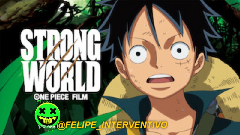 One Piece:Strong World@FELIPE_INTERVENTIVO - TokyVideo