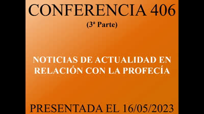 406 - Noticias de actualidad en relación con la profecía bíblica 3ª Parte